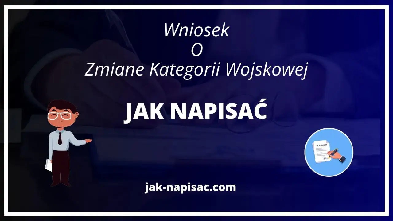 Wniosek o zmianę kategorii wojskowej: jak napisać. Poradnik krok po kroku.